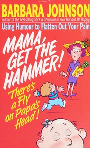 Cover of: Mama, get the hammer!: there's a fly on Papa's head