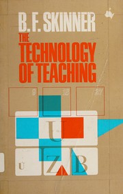 The technology of teaching by B. F. Skinner