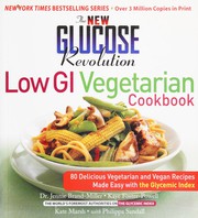 Cover of: The new glucose revolution low GI vegetarian cookbook: 80 delicious vegetarian and vegan recipes made easy with the Glycemic index