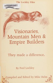 Cover of: Visionaries, mountain men & empire builders by Lockley, Fred
