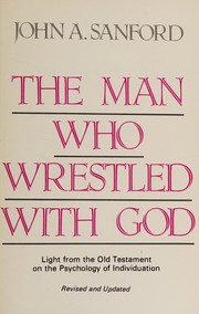 Cover of: The man who wrestled with God by John A. Sanford
