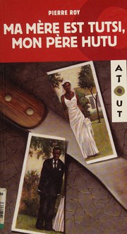 Cover of: Ma mère est Tutsi, mon père Hutu