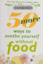 Cover of: 50 more ways to soothe yourself without food
