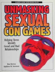 Cover of: Unmasking sexual con games: helping teens identify good and bad relationships