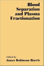 Blood separation and plasma fractionation by James R. Harris