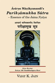 Cover of: Ācārya Mānikyanandi’s Parīksāmukha Sūtra – Essence of the Jaina Nyāya