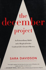 Cover of: The December Project: an extraordinary Rabbi and a skeptical seeker confront life's greatest mystery