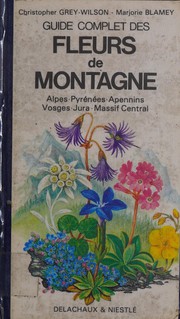 Guide complet des fleurs de montagne by Christopher Grey-Wilson