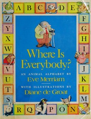 Cover of: Where is everybody?: an animal alphabet