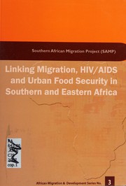Linking migration, HIV/AIDS and urban food security in southern and eastern Africa by J. S. Crush