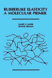 Cover of: Rubberlike elasticity: a molecular primer