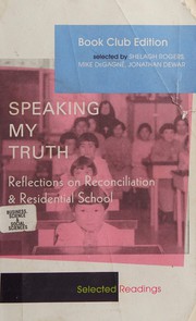 Cover of: "Speaking my truth" by Shelagh Rogers, Mike DeGagné, Jonathan Dewar, Glen Lowry