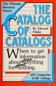 Cover of: The catalog of catalogs: Where to get information about almost anything for almost nothing