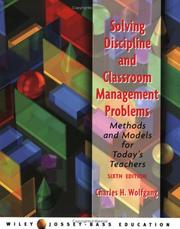 Solving discipline and classroom management problems by Charles H. Wolfgang