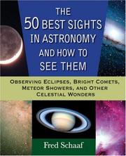 Cover of: The 50 Best Sights in Astronomy and How to See Them: Observing Eclipses, Bright Comets, Meteor Showers, and Other Celestial Wonders