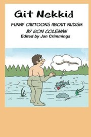 Cover of: Git Nekkid: Funny Cartoons About Nudism