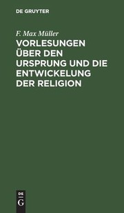 Cover of: Vorlesungen über Den Ursprung und Die Entwickelung der Religion: Mit Besonderer Rücksicht Auf Die Religionen des Alten Indiens