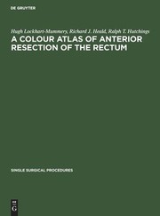 Cover of: Colour Atlas of Anterior Resection of the Rectum