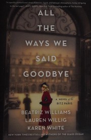 Cover of: All the Ways We Said Goodbye: A Novel of the Ritz Paris