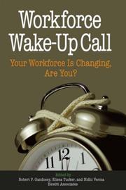 Workforce wake-up call : your workforce is changing, are you?