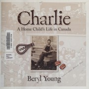 Cover of: Charlie: A Home Child's Life in Canada