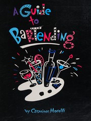 A guide to bartending by Carmine Morelli
