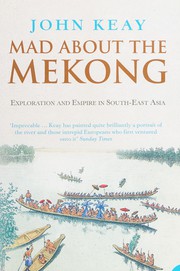 Cover of: Mad about the Mekong: Exploration and Empire in South East Asia