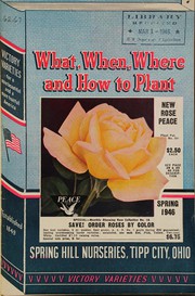 Cover of: What, when, where, when and how to plant: Victory varieties for a more beautiful and a more fruitful America