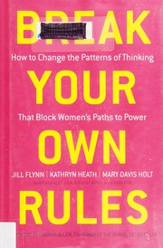 Cover of: Break your own rules: how to change the patterns of thinking that block women's paths to power