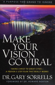Cover of: Make your vision go viral: taking Christ to great cities -- a proven 5-step plan that really works