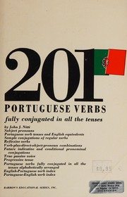 Cover of: 201 Portuguese verbs fully conjugated in all the tenses, alphabetically arranged