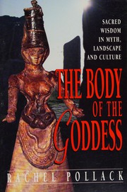 Cover of: The body of the goddess: sacred wisdom in myth, landscape, and culture