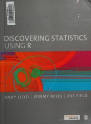 Discovering statistics using R by Andy P. Field