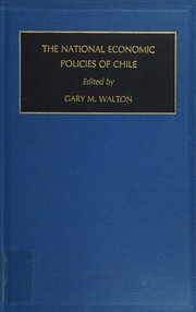 Cover of: The National economic policies of Chile by edited by Gary M. Walton.