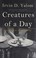 Cover of: Creatures of a day