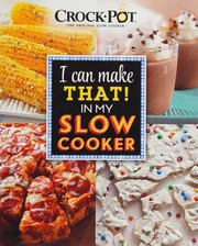 Cover of: I can make that! in my slow cooker: Crockpot the original slow cooker