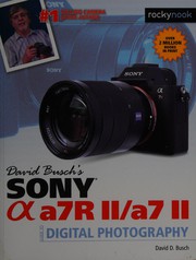 David Busch's Sony Alpha A7r II/A7 II Guide to Digital Photography by David D. Busch