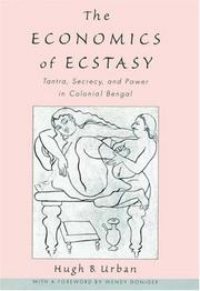 Cover of: The economics of ecstasy: tantra, secrecy, and power in colonial Bengal