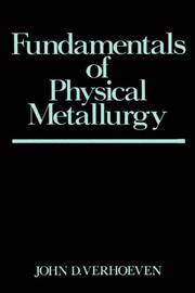 Fundamentals of physical metallurgy by John D. Verhoeven