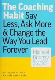 The coaching habit by Michael Bungay Stanier