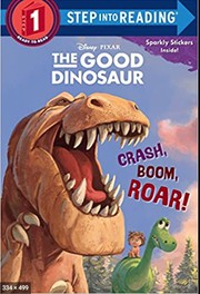 Cover of: The good dinosaur: Crash, boom, roar!