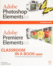 Cover of: Adobe Photoshop Elements 5.0: classroom in a book ;  Adobe Premiere Elements 3.0 : classroom in a book.