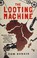 Cover of: The looting machine