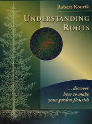 Cover of: Understanding roots: discover how to make your garden flourish