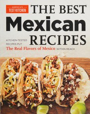 Cover of: The best Mexican recipes: kitchen-tested recipes put the real flavors of Mexico within reach