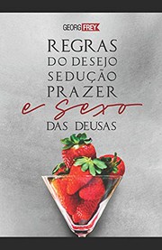 Cover of: Coleção UACH - Sexo das Deusas: DEGUSTAÇÃO DA OBRA – Regras do Desejo – Sedução, Prazer e Sexo das Deusas