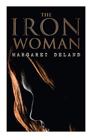 Cover of: The Iron Woman by Margaret Wade Campbell Deland
