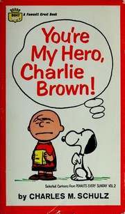 Cover of: You're My Hero Charlie Brown!: Selected Cartoons from 'Peanuts Every Sunday', Vol. 2