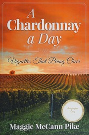 Cover of: A chardonnay a day: vignettes that bring cheer
