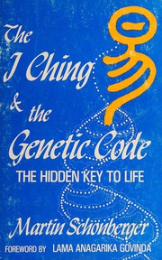Cover of: The I Ching and the genetic code: the hidden key to life